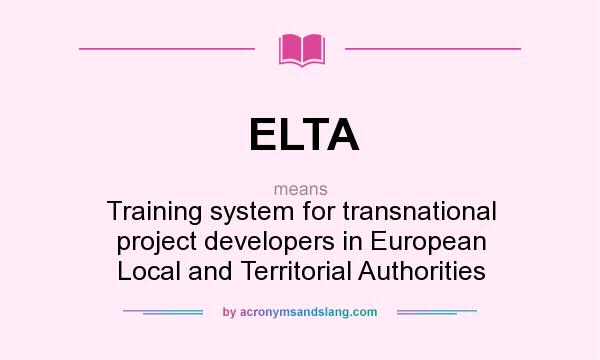 What does ELTA mean? It stands for Training system for transnational project developers in European Local and Territorial Authorities