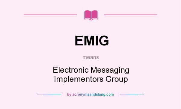What does EMIG mean? It stands for Electronic Messaging Implementors Group