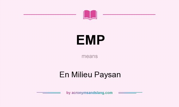 What does EMP mean? It stands for En Milieu Paysan