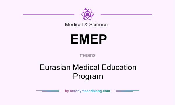 What does EMEP mean? It stands for Eurasian Medical Education Program