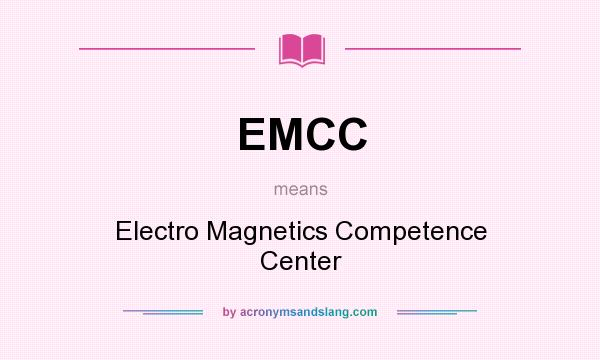 What does EMCC mean? It stands for Electro Magnetics Competence Center