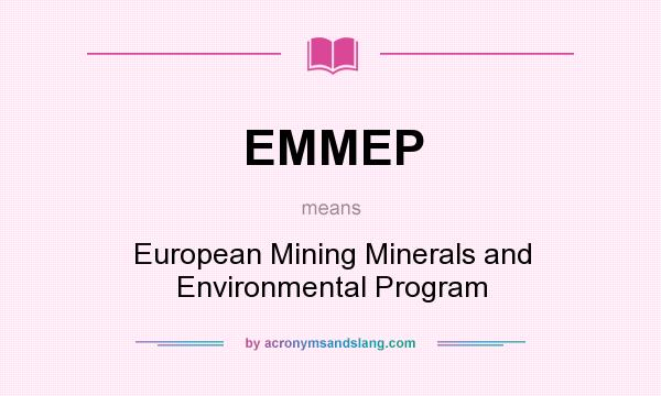 What does EMMEP mean? It stands for European Mining Minerals and Environmental Program