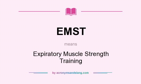 What does EMST mean? It stands for Expiratory Muscle Strength Training