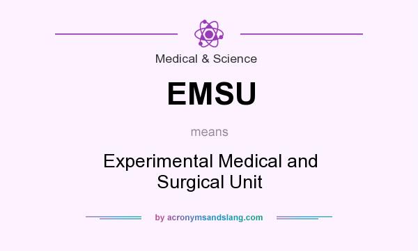 What does EMSU mean? It stands for Experimental Medical and Surgical Unit