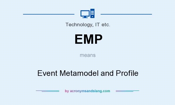 What does EMP mean? It stands for Event Metamodel and Profile
