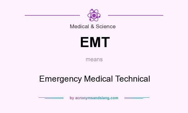 What does EMT mean? It stands for Emergency Medical Technical