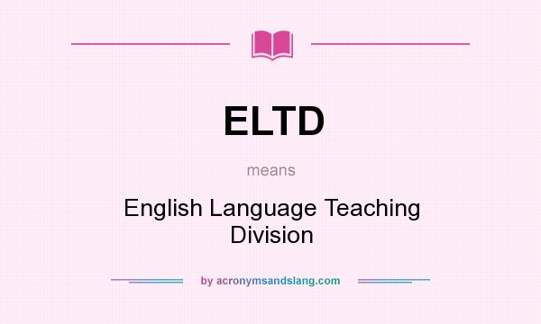 What does ELTD mean? It stands for English Language Teaching Division