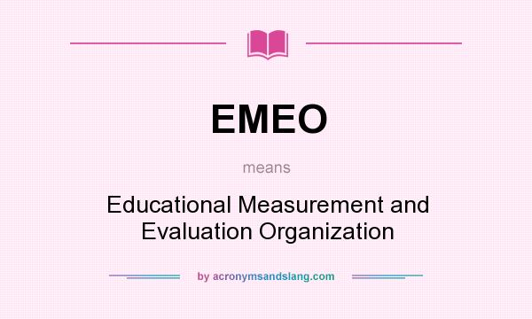 What does EMEO mean? It stands for Educational Measurement and Evaluation Organization
