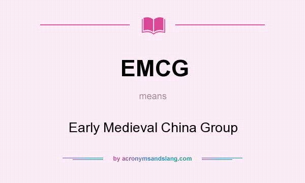 What does EMCG mean? It stands for Early Medieval China Group