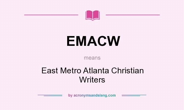 What does EMACW mean? It stands for East Metro Atlanta Christian Writers