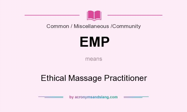 What does EMP mean? It stands for Ethical Massage Practitioner