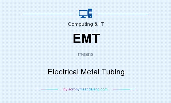 What does EMT mean? It stands for Electrical Metal Tubing
