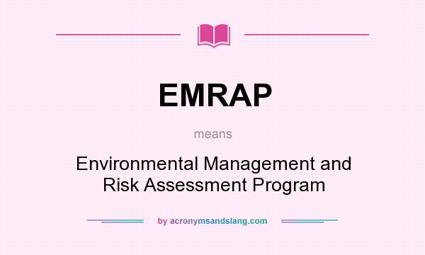 What does EMRAP mean? It stands for Environmental Management and Risk Assessment Program