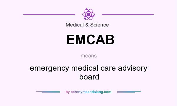 What does EMCAB mean? It stands for emergency medical care advisory board
