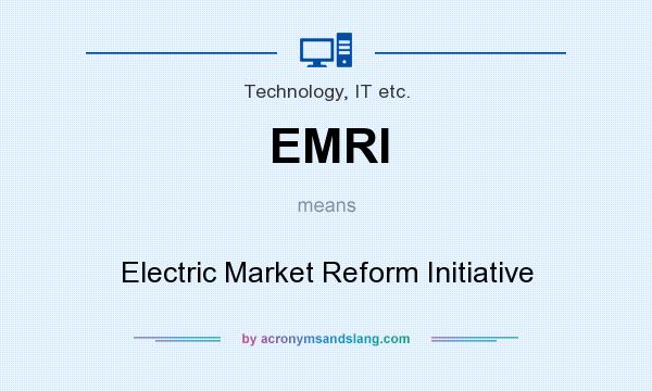 What does EMRI mean? It stands for Electric Market Reform Initiative