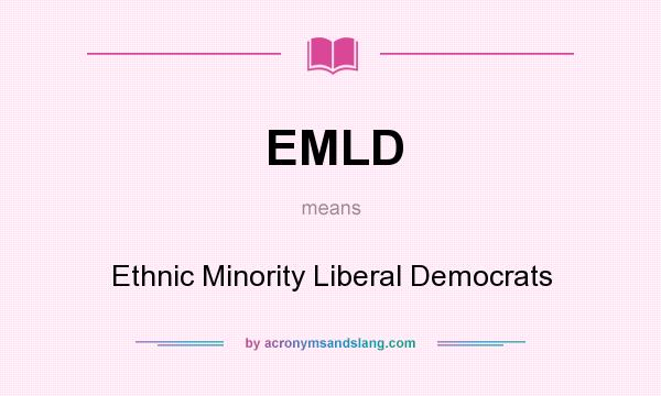 What does EMLD mean? It stands for Ethnic Minority Liberal Democrats