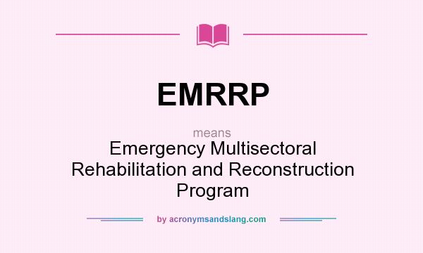 What does EMRRP mean? It stands for Emergency Multisectoral Rehabilitation and Reconstruction Program