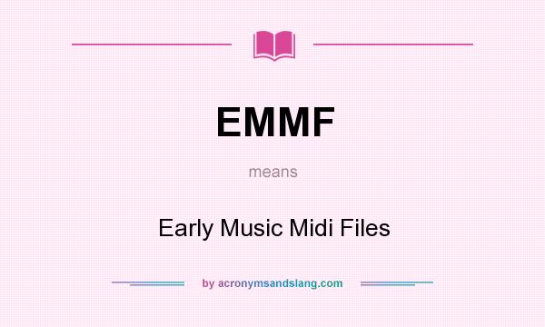 What does EMMF mean? It stands for Early Music Midi Files