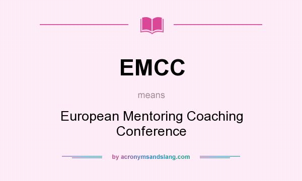 What does EMCC mean? It stands for European Mentoring Coaching Conference