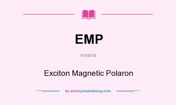 What does EMP mean? It stands for Exciton Magnetic Polaron
