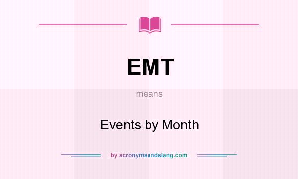 What does EMT mean? It stands for Events by Month