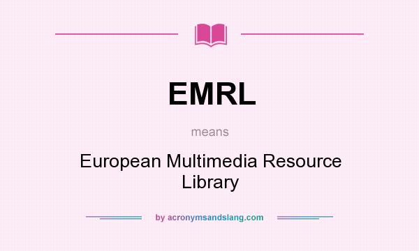 What does EMRL mean? It stands for European Multimedia Resource Library