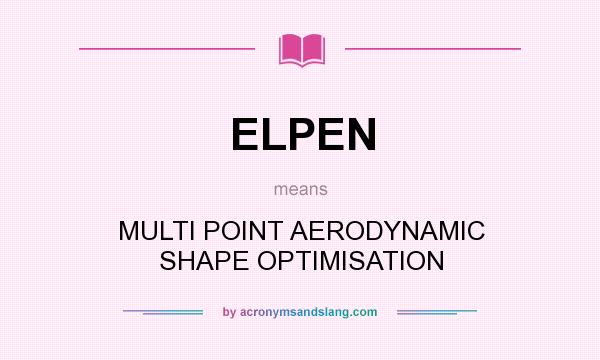 What does ELPEN mean? It stands for MULTI POINT AERODYNAMIC SHAPE OPTIMISATION