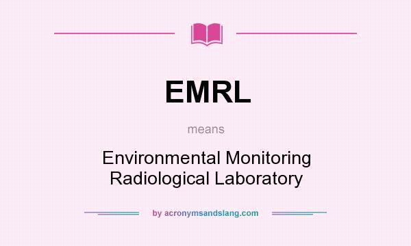 What does EMRL mean? It stands for Environmental Monitoring Radiological Laboratory