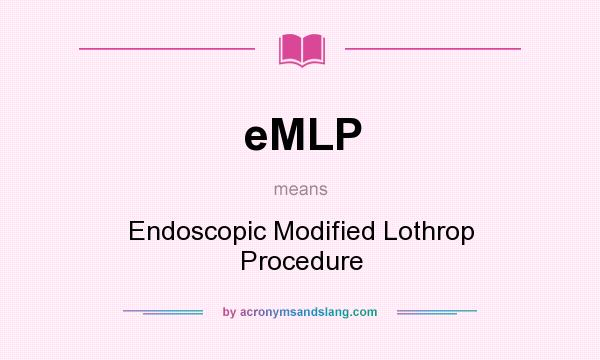 What does eMLP mean? It stands for Endoscopic Modified Lothrop Procedure