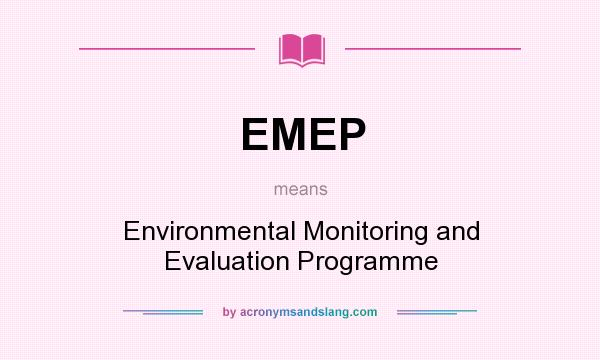 What does EMEP mean? It stands for Environmental Monitoring and Evaluation Programme