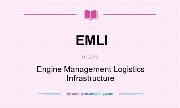 What does EMLI mean? It stands for Engine Management Logistics Infrastructure