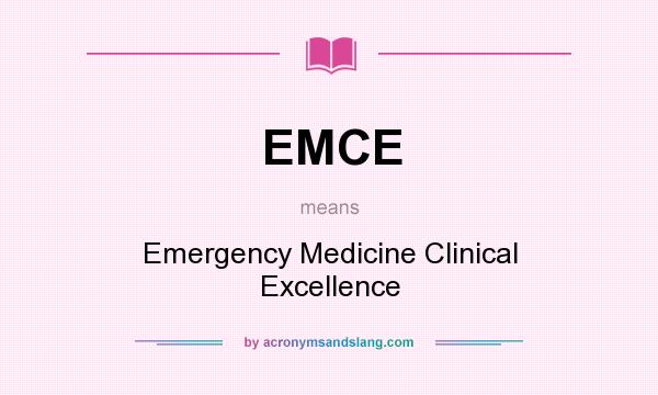 What does EMCE mean? It stands for Emergency Medicine Clinical Excellence