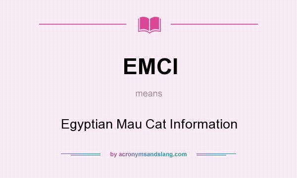 What does EMCI mean? It stands for Egyptian Mau Cat Information