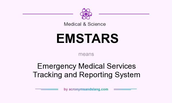 What does EMSTARS mean? It stands for Emergency Medical Services Tracking and Reporting System