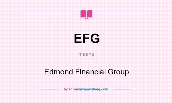 What does EFG mean? It stands for Edmond Financial Group
