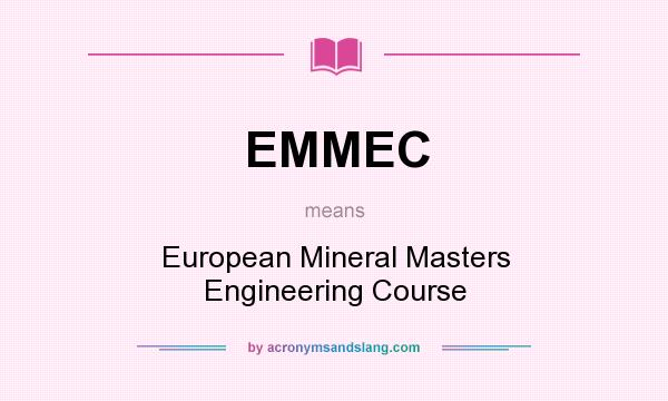 What does EMMEC mean? It stands for European Mineral Masters Engineering Course