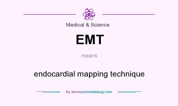 What does EMT mean? It stands for endocardial mapping technique