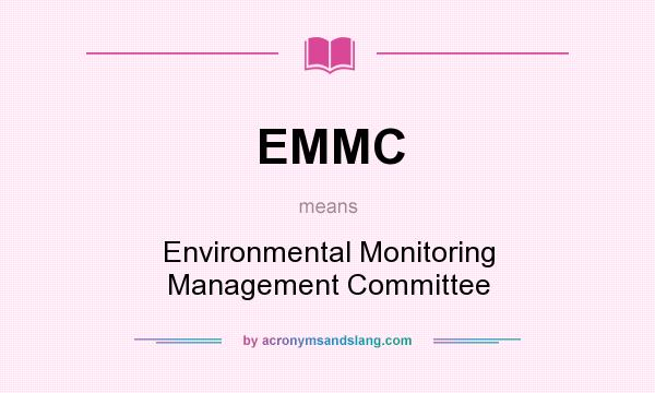 What does EMMC mean? It stands for Environmental Monitoring Management Committee