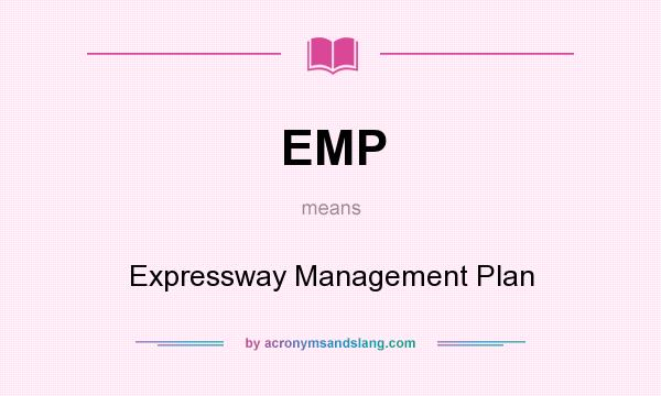 What does EMP mean? It stands for Expressway Management Plan