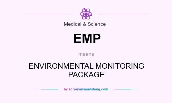 What does EMP mean? It stands for ENVIRONMENTAL MONITORING PACKAGE