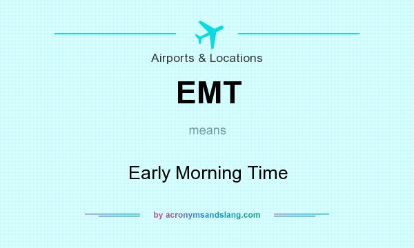 What does EMT mean? It stands for Early Morning Time