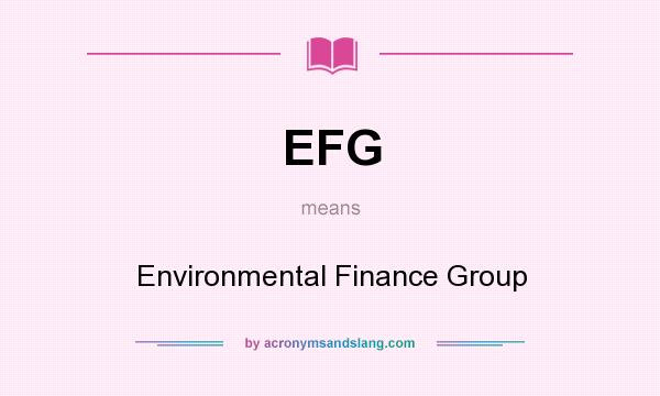 What does EFG mean? It stands for Environmental Finance Group