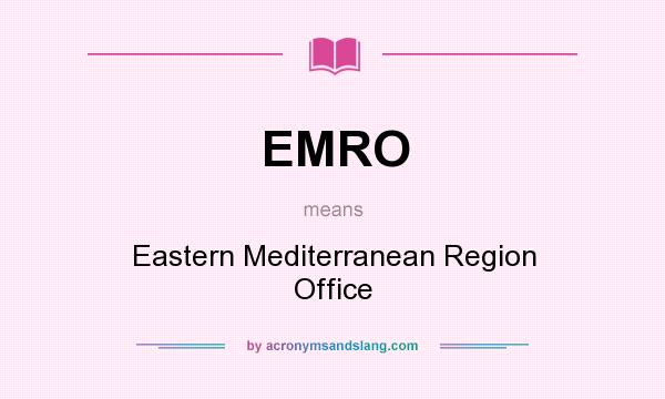 What does EMRO mean? It stands for Eastern Mediterranean Region Office