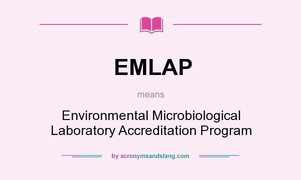 What does EMLAP mean? It stands for Environmental Microbiological Laboratory Accreditation Program