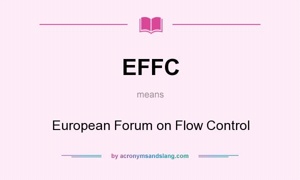 What does EFFC mean? It stands for European Forum on Flow Control