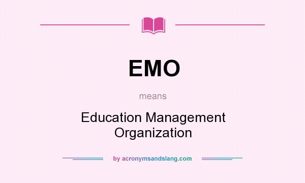 What does EMO mean? It stands for Education Management Organization