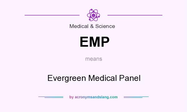 What does EMP mean? It stands for Evergreen Medical Panel