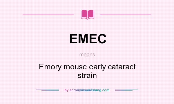 What does EMEC mean? It stands for Emory mouse early cataract strain