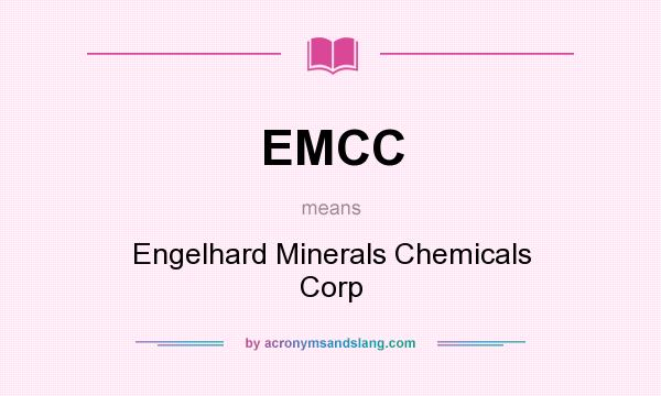 What does EMCC mean? It stands for Engelhard Minerals Chemicals Corp