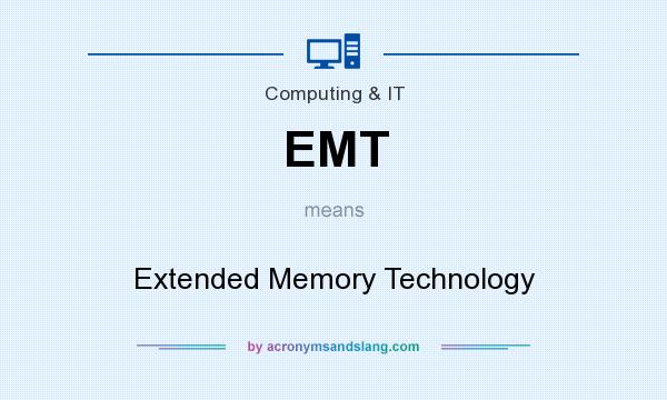 What does EMT mean? It stands for Extended Memory Technology